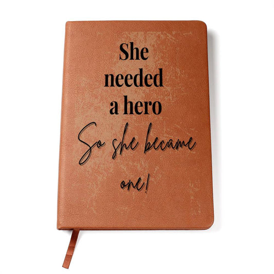 'She Needed a Hero' Leather Journal 📔✨