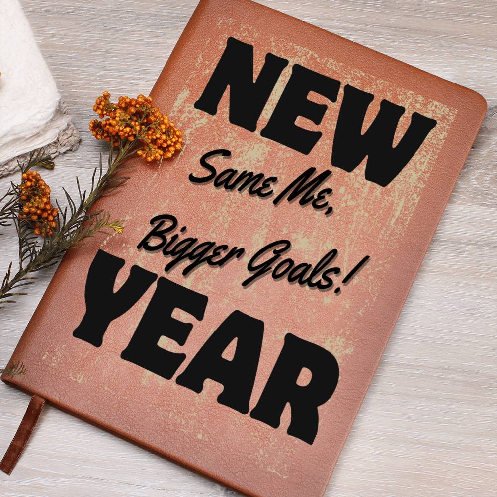 Embrace Your Journey with the "New Year Same Me, Bigger Goals!" Vegan Leather Bound Journal!